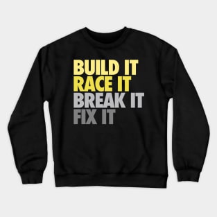 Build It Race It Break It Fix It Crewneck Sweatshirt